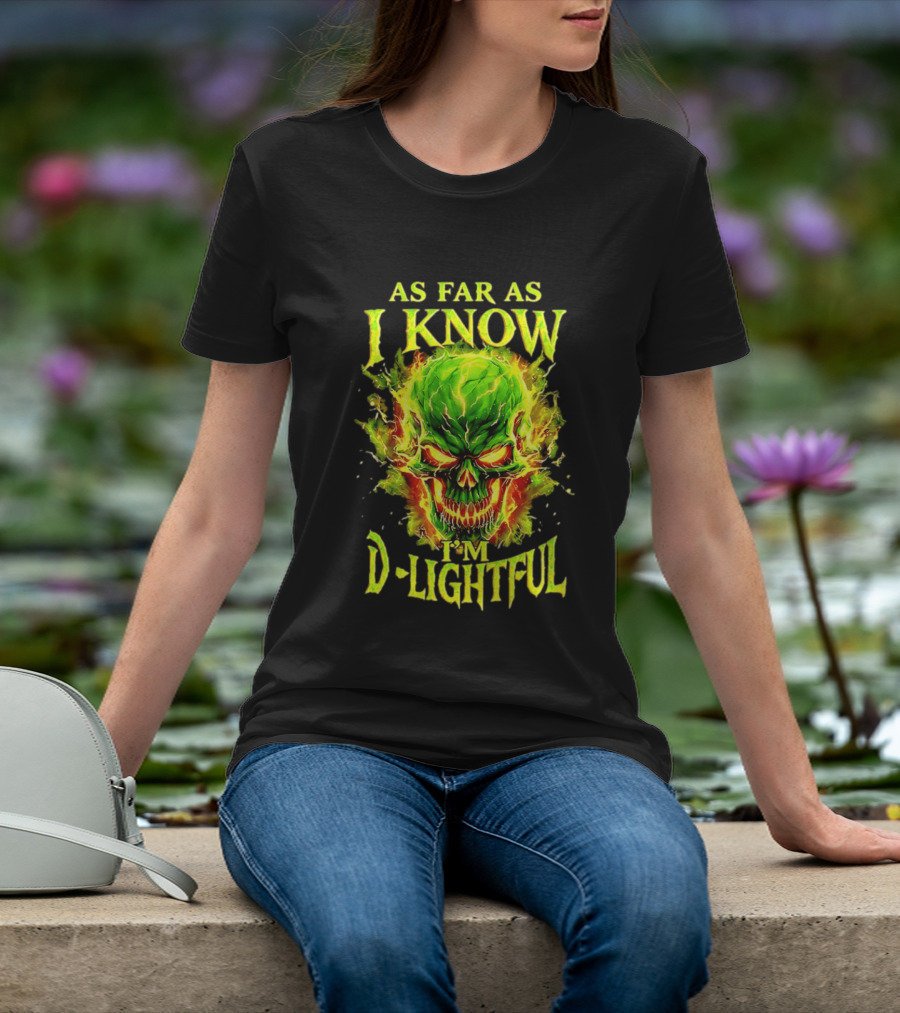 As Far As I Know I'm D Lightful Skull Green Fiery Explosion T-Shirt