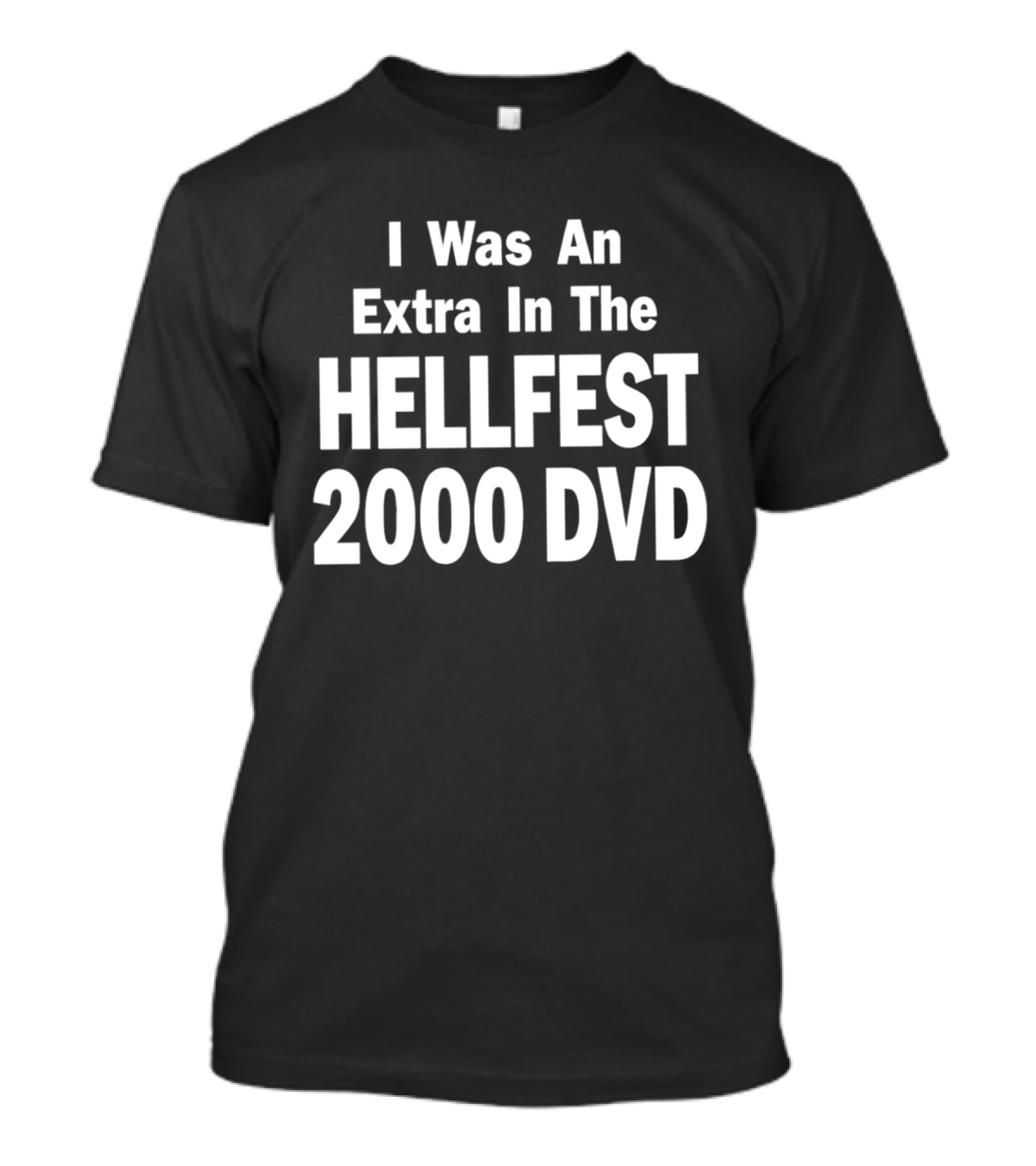 I Was An Extra In The Hellfest 2000 DVD Festival Collectible T-Shirt