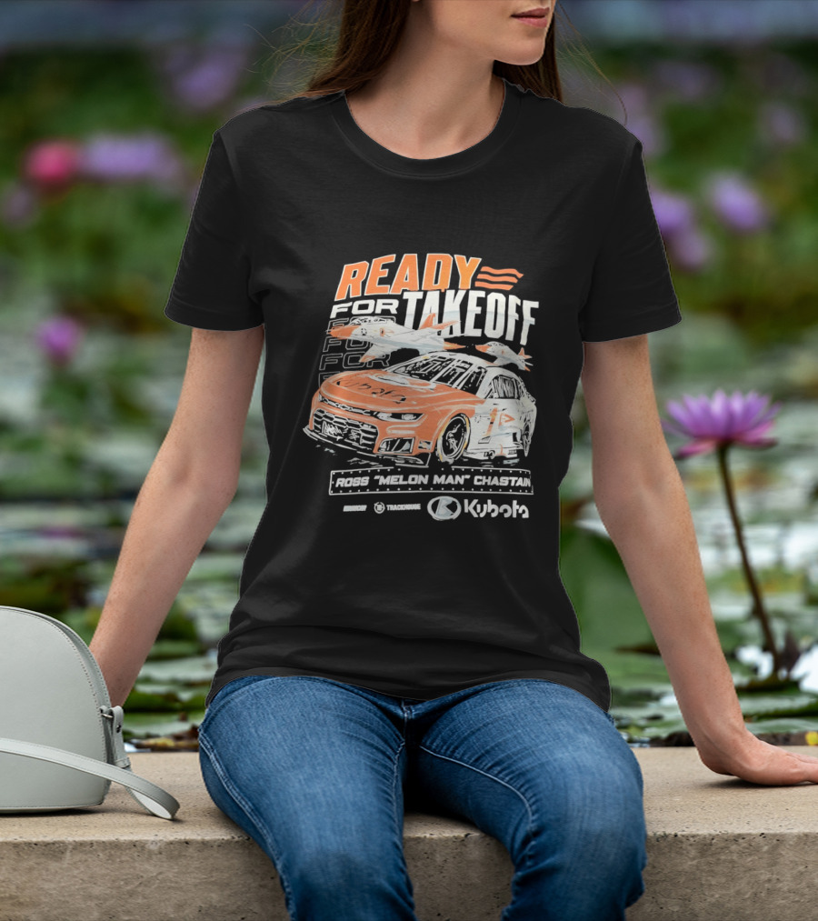 Ross Chastain Melon Man Ready For Takeoff Kubota Trackhouse NASCAR Racecar T-Shirt