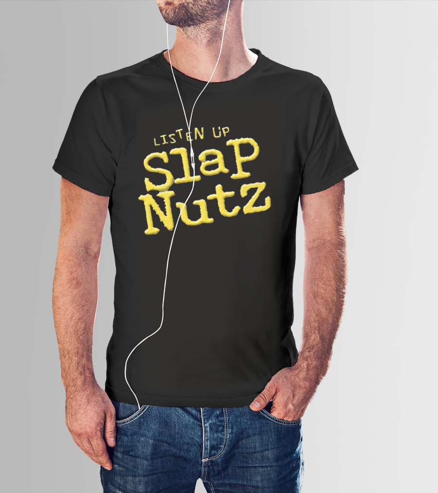 Listen Up Slap Nutz Jeff Jarrett Catchphrase WWE Merchandise T-Shirt