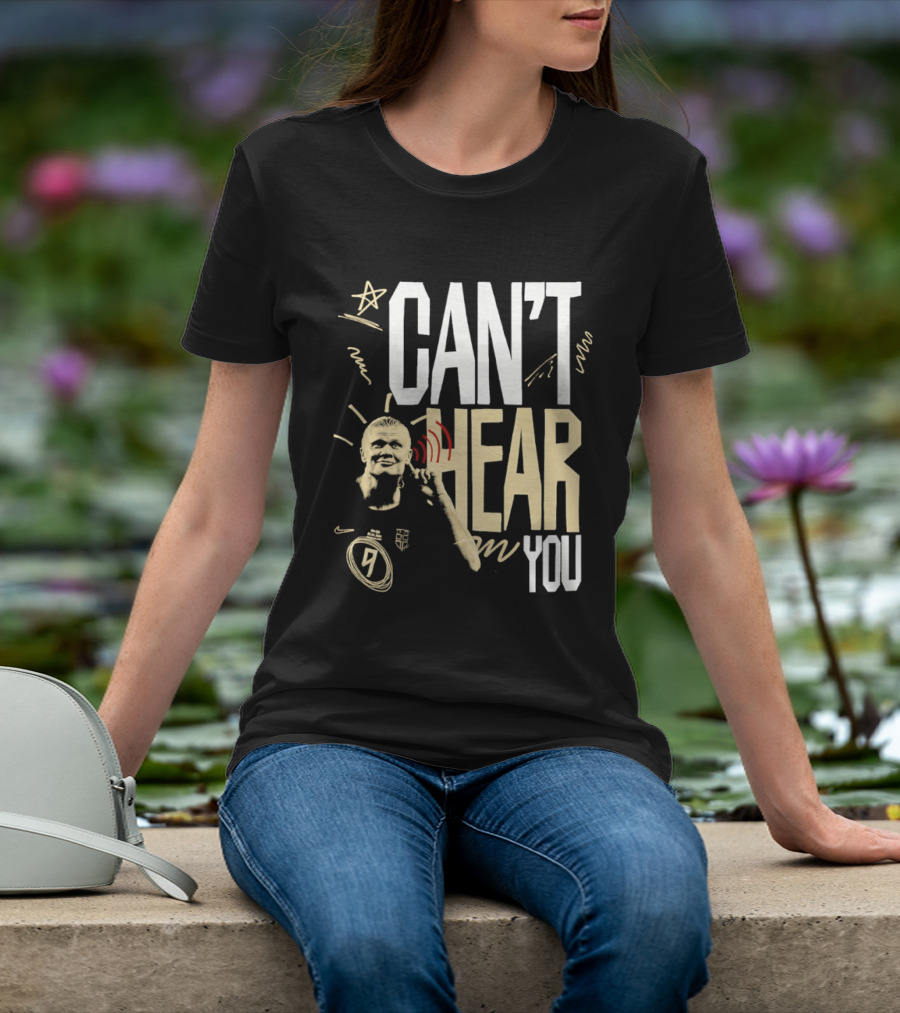 Erling Haaland Man City Can't Hear You Football Gesture T-Shirt
