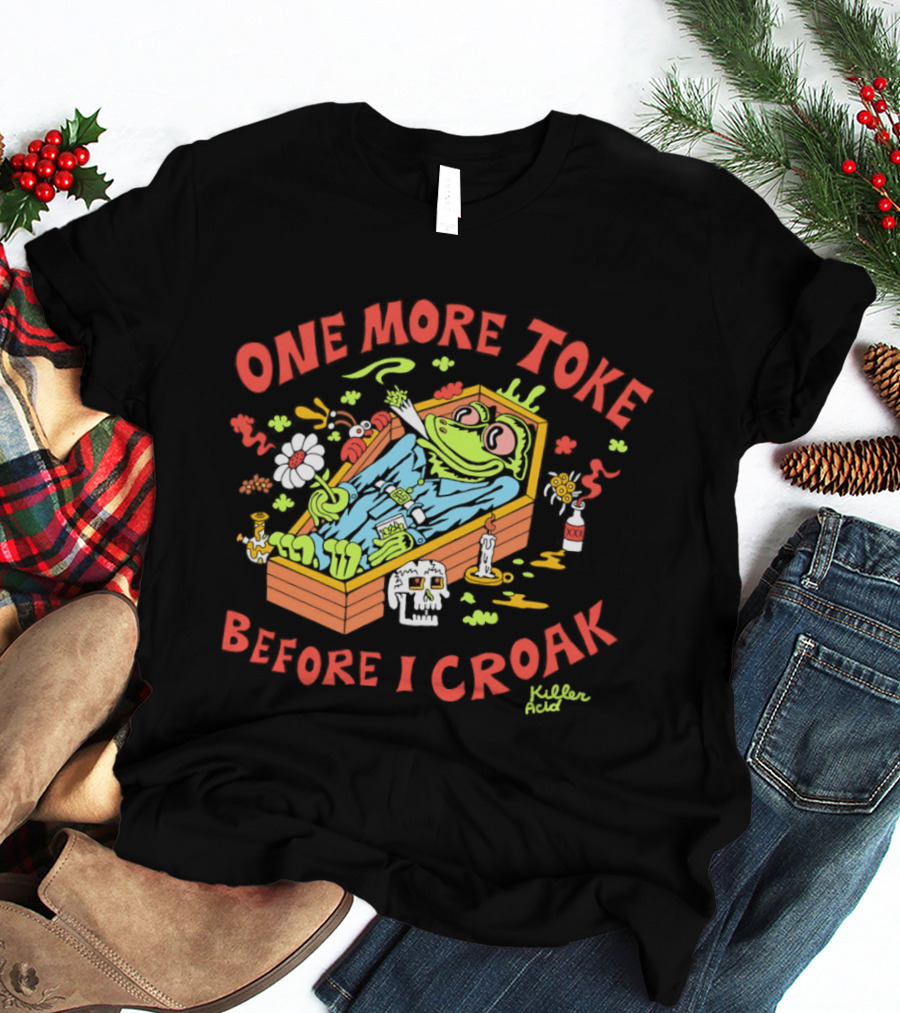 Killer Acid One More Toke Before I Croak Smoking Frog T-Shirt