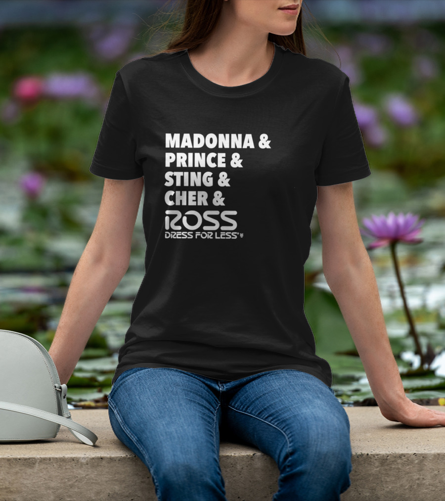 Madonna Prince Sting Cher Ross Dress For Less T-Shirt