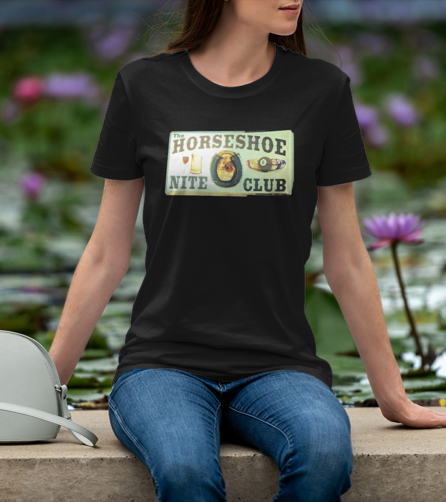 The Horseshoe Nite Club Pool Billiards Drinks Horseshoe T-Shirt
