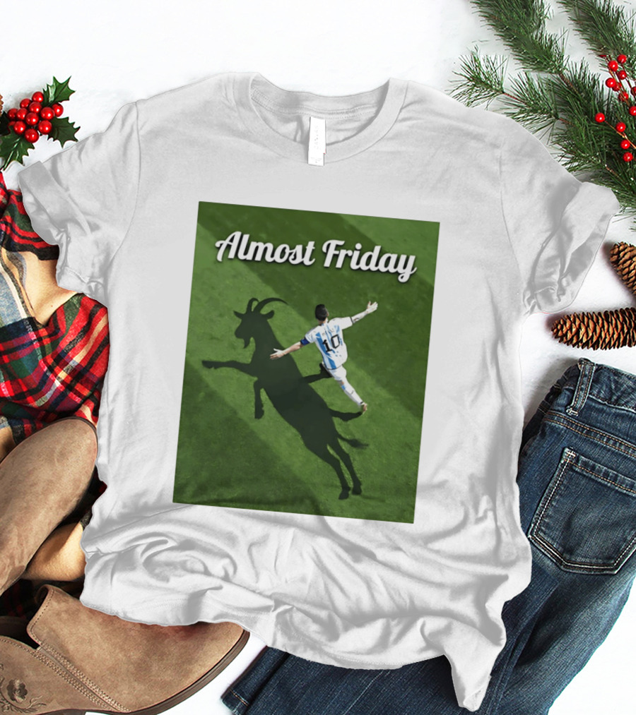 Almost Friday Lionel Messi Argentina GOAT Shadow Celebration T-Shirt