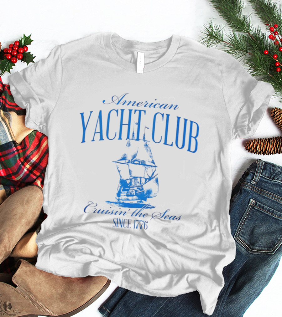 American Yacht Club Cruisin The Seas Since 1776 T-Shirt
