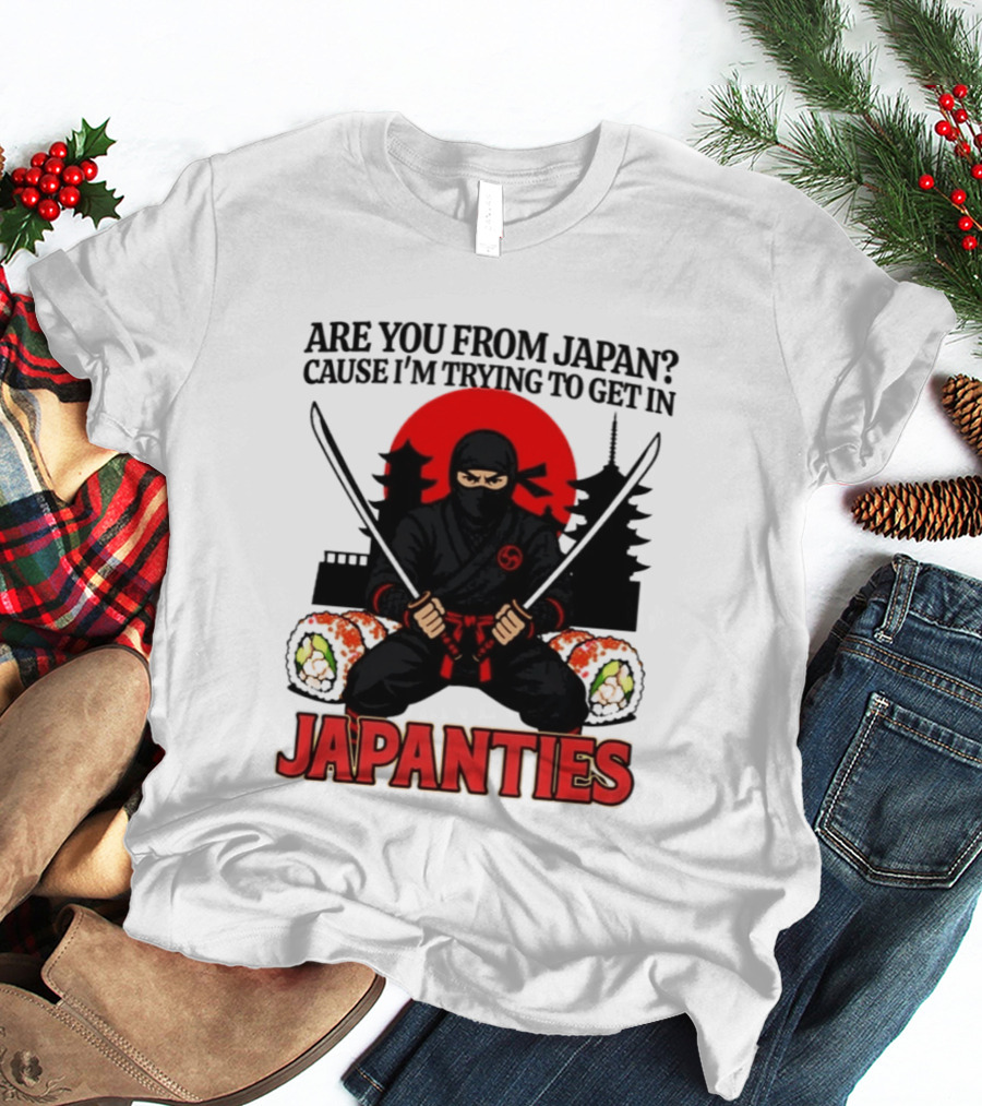 Are You From Japan Cause I'm Trying To Get In Japanties Ninja Pagoda And Red Sun T-Shirt