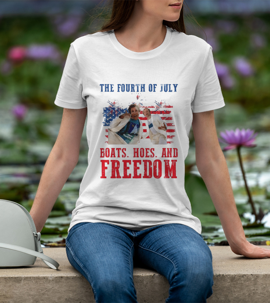 The Fourth Of July Boats Hoes And Freedom Step Brothers Boating Party T-Shirt