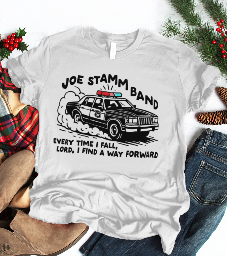 Joe Stamm Band Every Time I Fall Lord I Find A Way Forward Police Car Chase T-Shirt