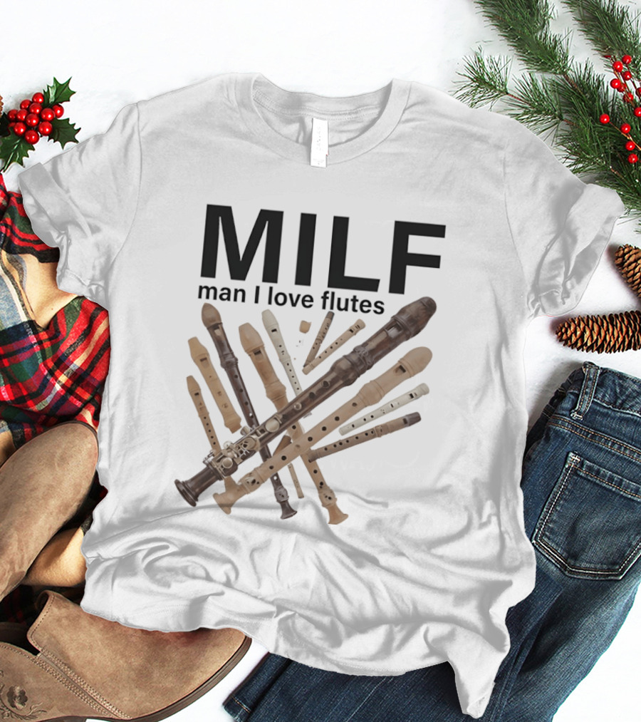 MILF Man I Love Flutes Funny Musical Instruments Playful Recorder T-Shirt