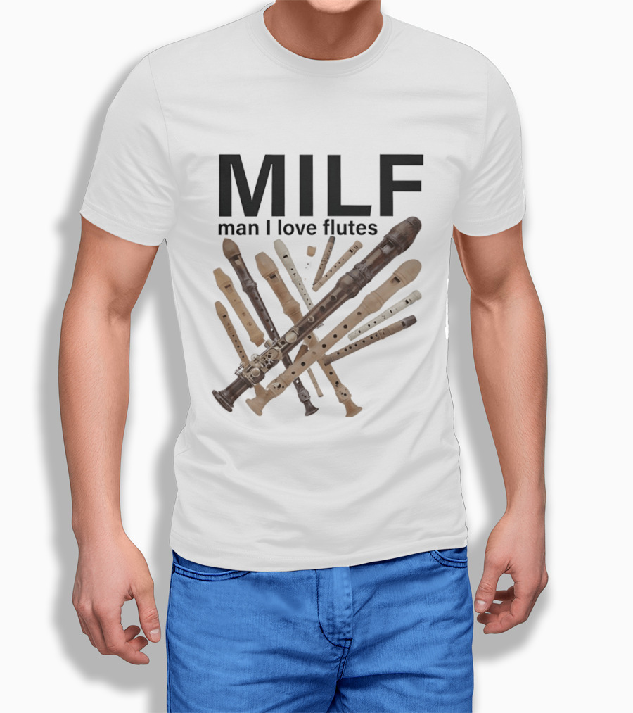 MILF Man I Love Flutes Funny Musical Instruments Playful Recorder T-Shirt