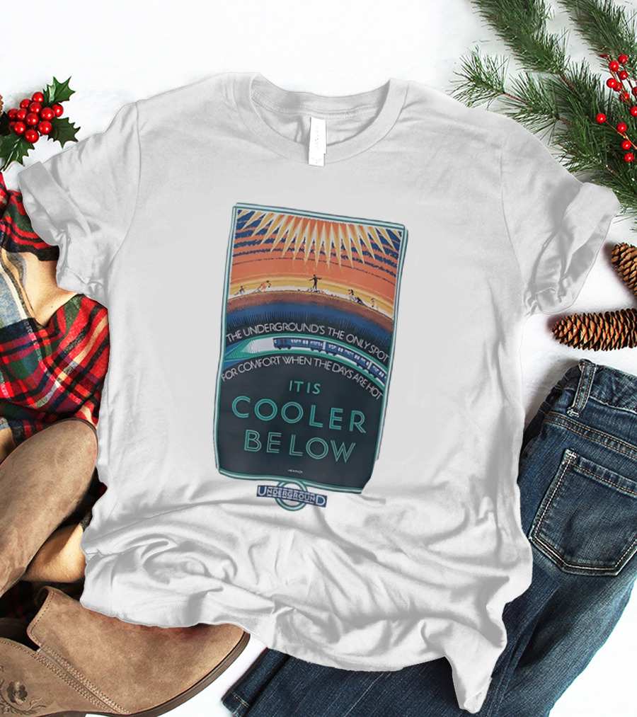 The Underground's Only Spot For Comfort When Days Are Hot It Is Cooler Below T-Shirt