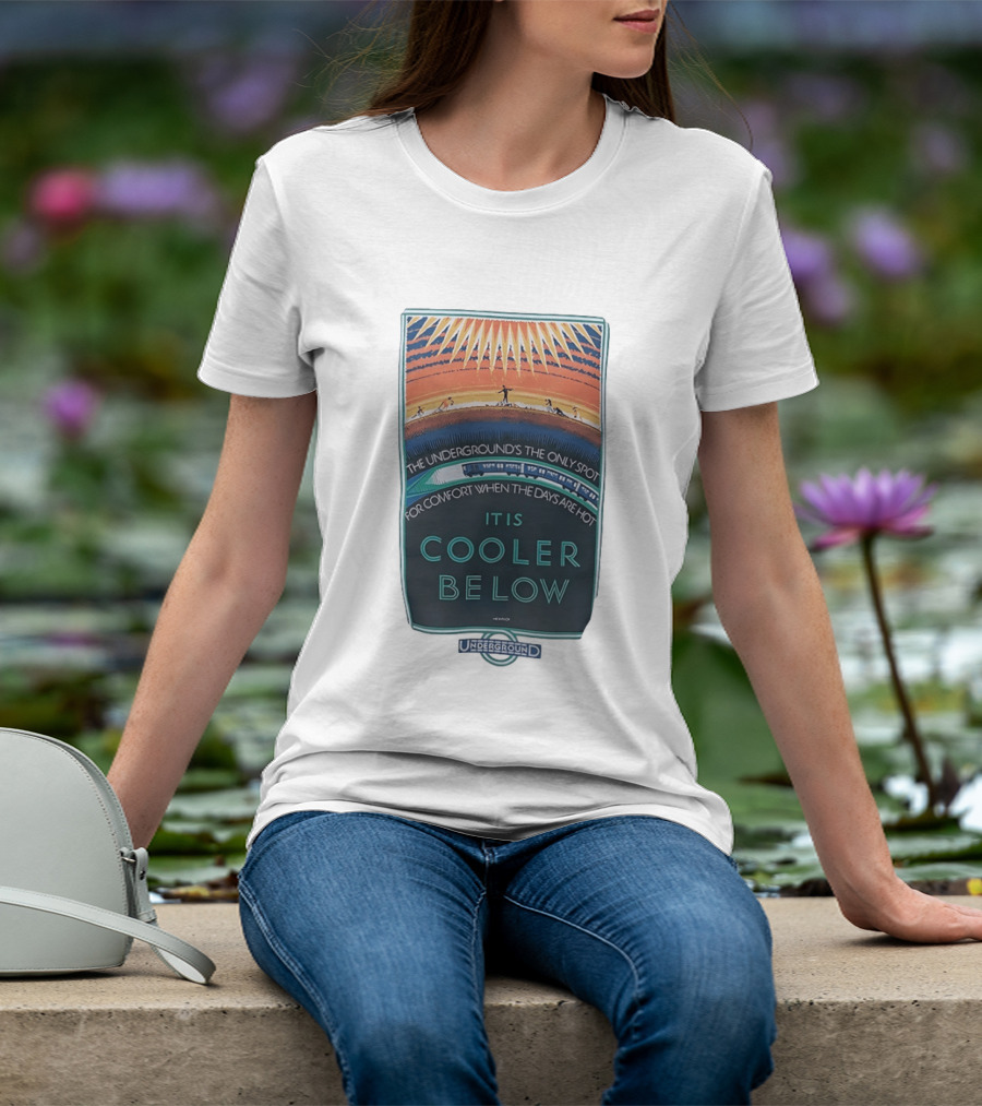 The Underground's Only Spot For Comfort When Days Are Hot It Is Cooler Below T-Shirt