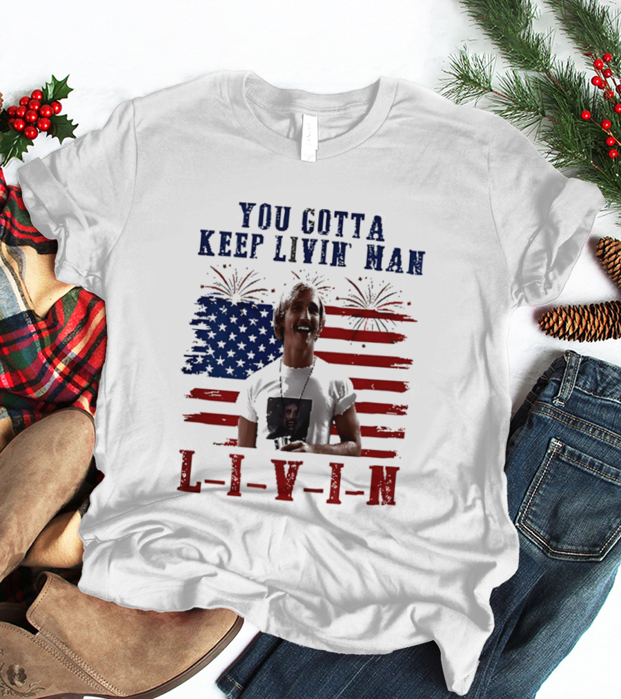 David Wooderson You Gotta Keep Livin Man Fourth Of July USA Flag Fireworks T-Shirt