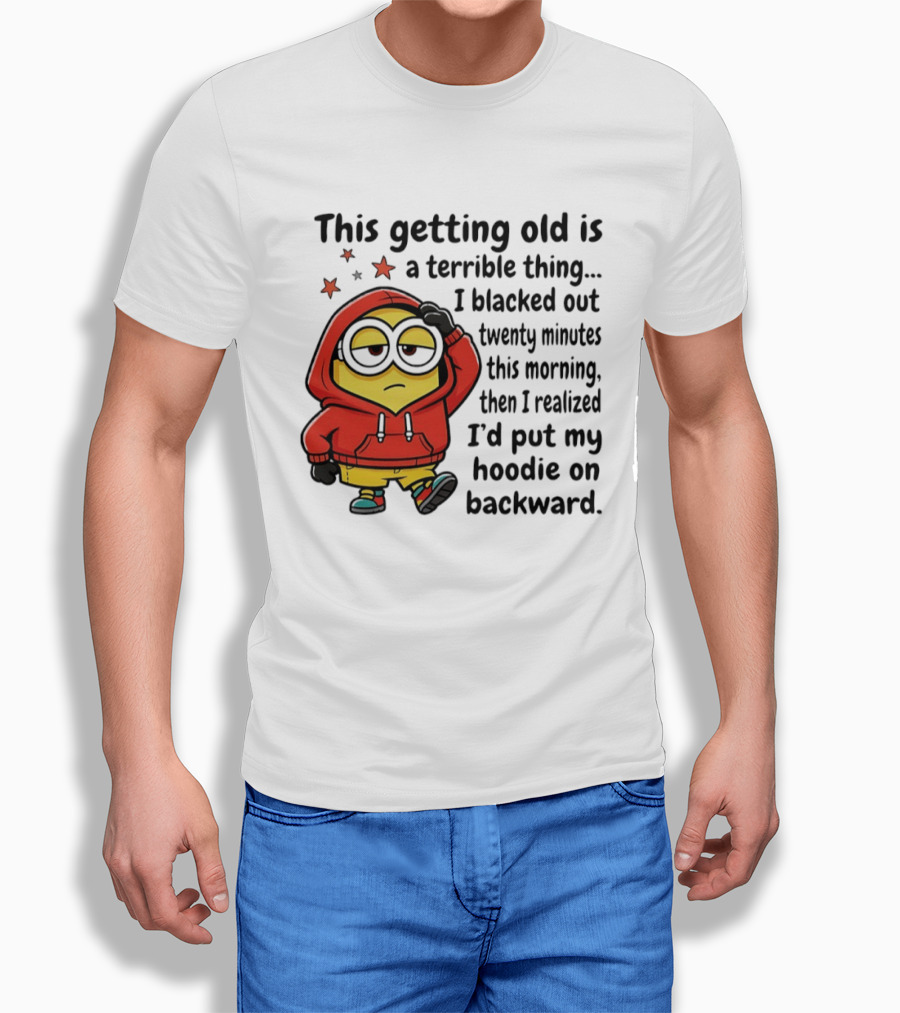 This Getting Old Is A Terrible Thing Minion Backward Humor T-Shirt