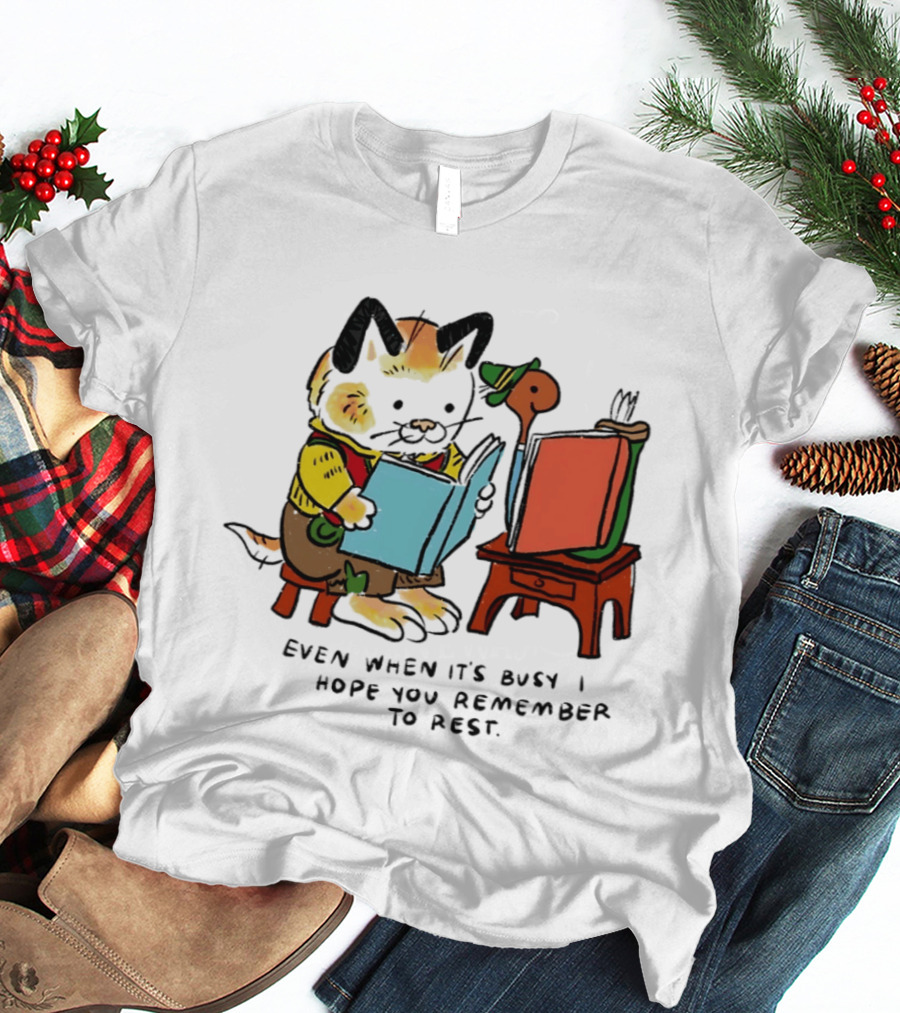 Even When It's Busy Remember To Rest Cute Cat T-Shirt
