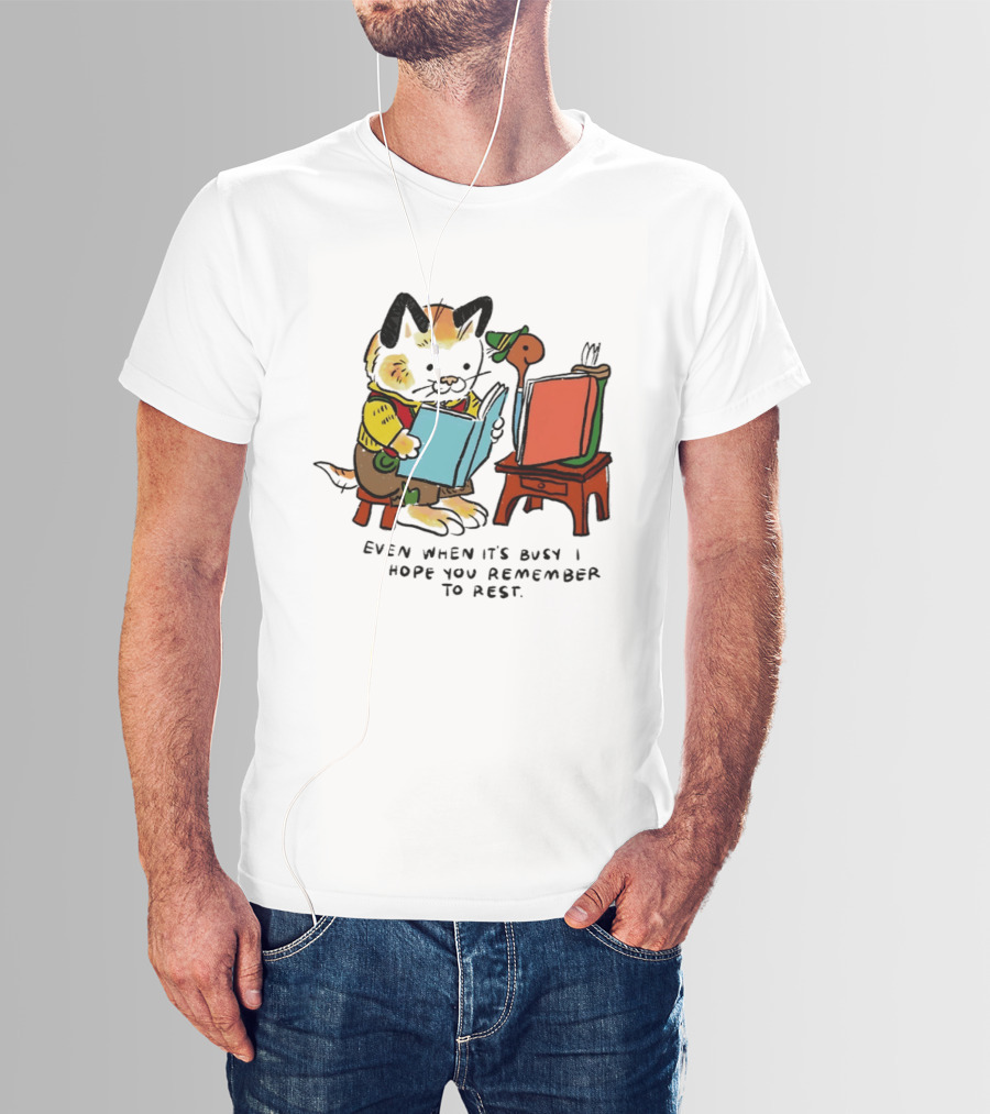 Even When It's Busy Remember To Rest Cute Cat T-Shirt