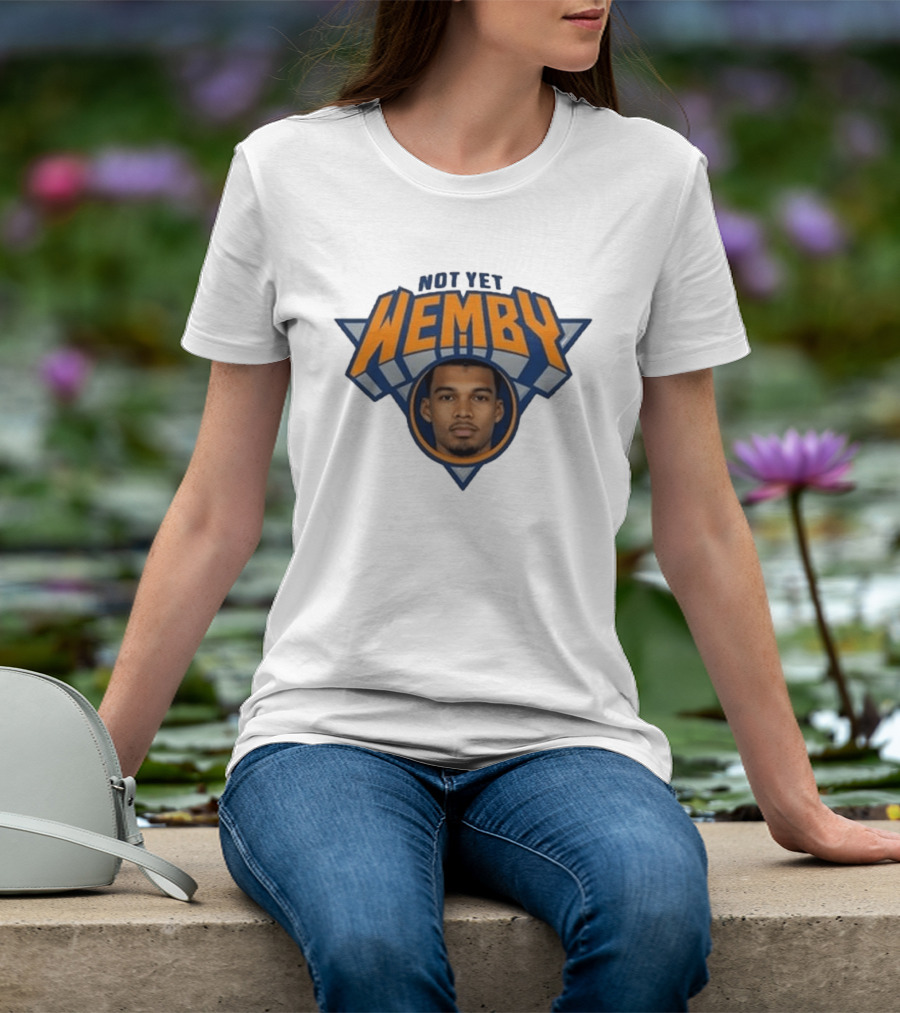 Not Yet Wemby Wembanyama New York Knicks Basketball T-Shirt