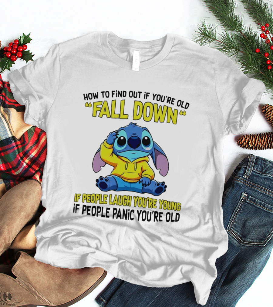 Stitch How To Find Out If You're Old Fall Down If People Laugh You're Young If People Panic You're Old T-Shirt
