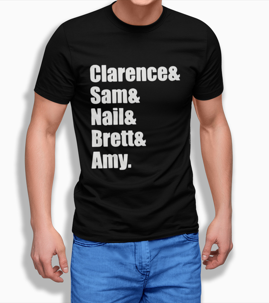Clarence Sam Nail Brett Amy Names List T-Shirt