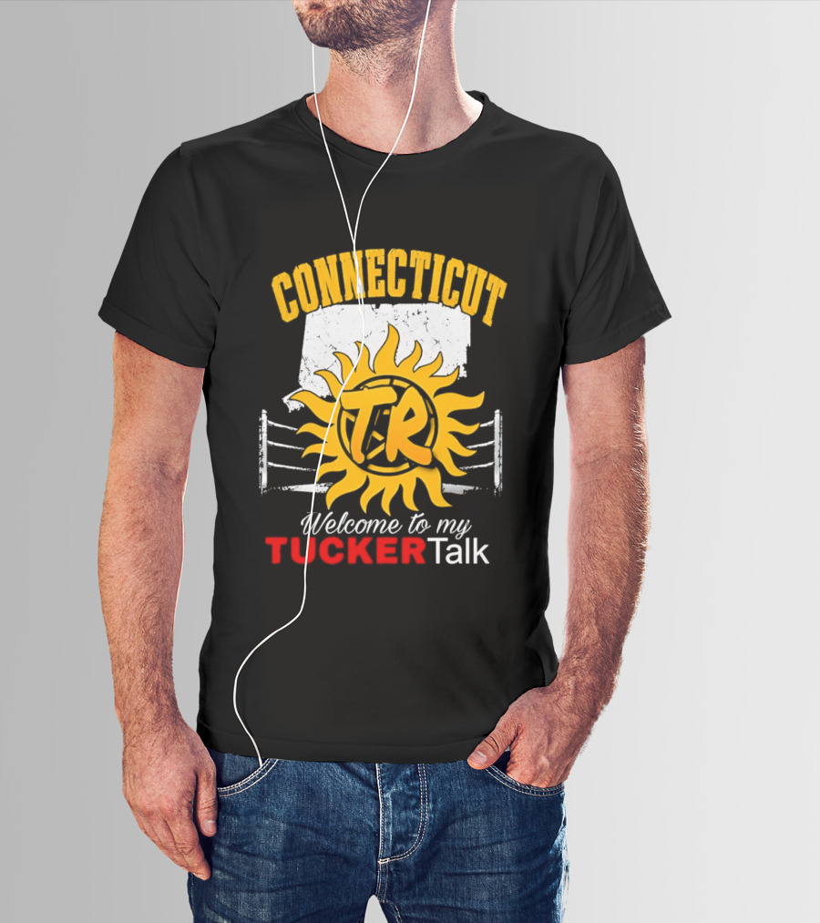 Connecticut TR Sunburst Welcome To My Tucker Talk T-Shirt
