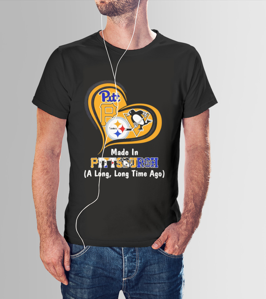 Pitt Steelers Penguins Made In Pittsburgh A Long Long Time Ago T-Shirt