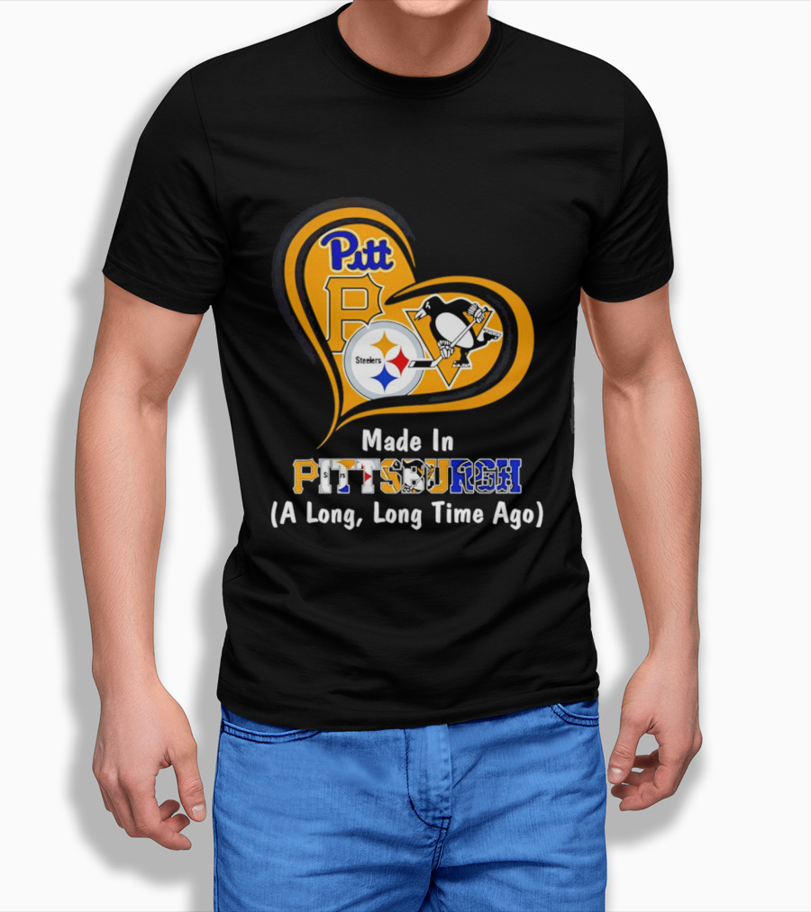 Pitt Steelers Penguins Made In Pittsburgh A Long Long Time Ago T-Shirt