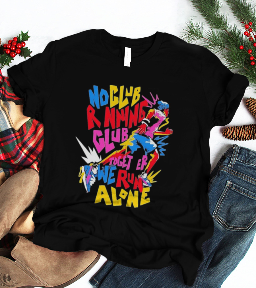 No Club Running Club Together We Run Alone Colorful Sprinting Motivation T-Shirt