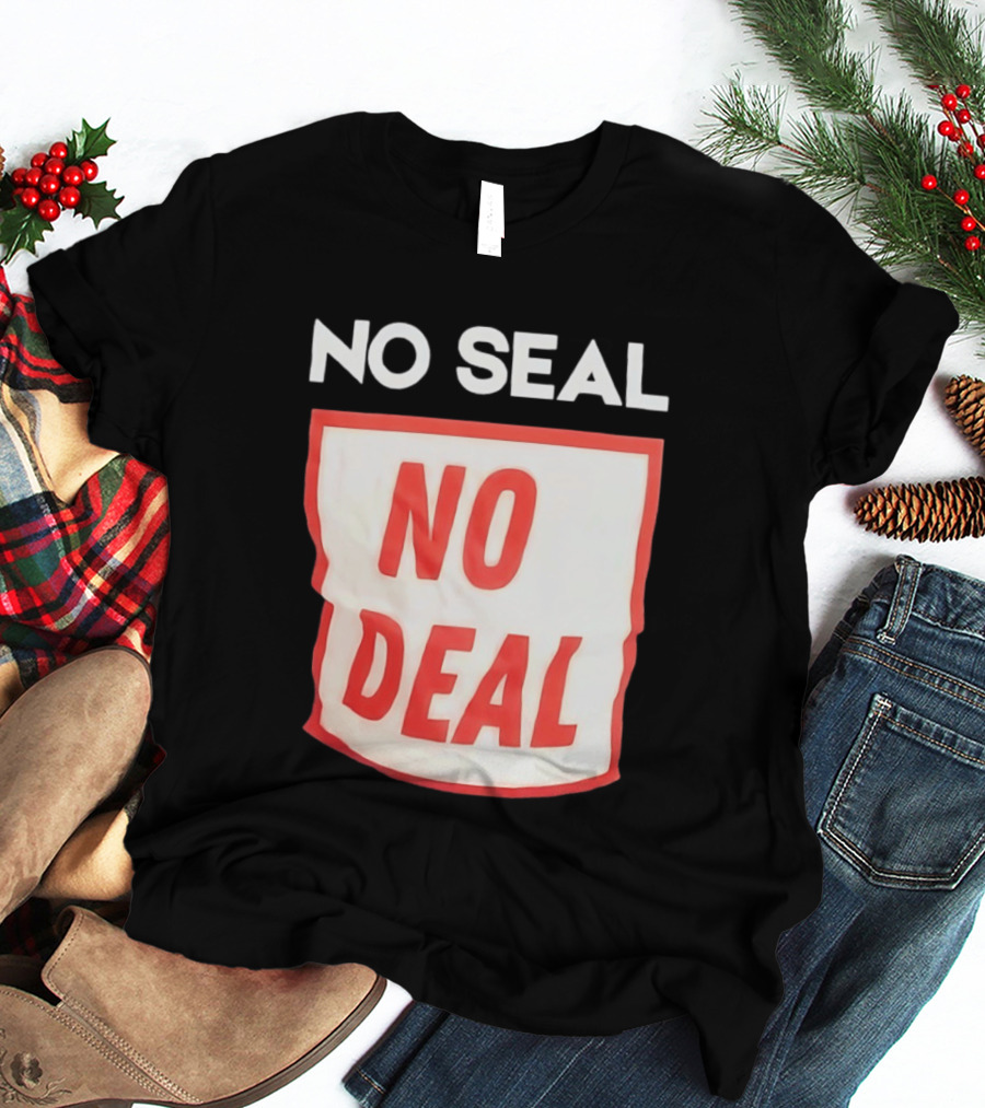 No Seal No Deal T-Shirt