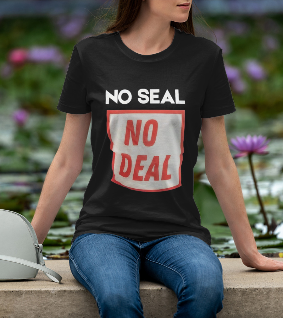 No Seal No Deal T-Shirt