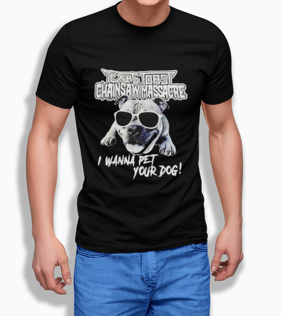 Texas Toast Chainsaw Massacre I Wanna Pet Your Dog Bulldog Sunglasses T-Shirt