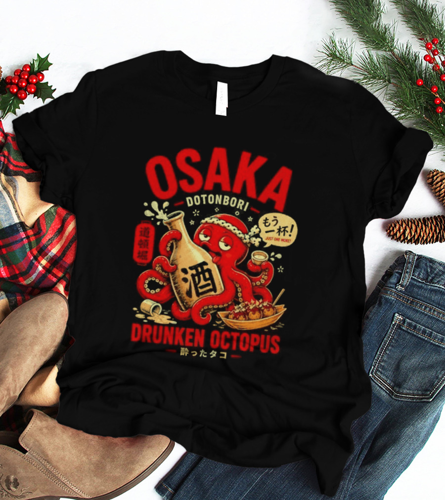 Osaka Dotonbori Drunken Octopus Just One More Takoyaki Sake T-Shirt