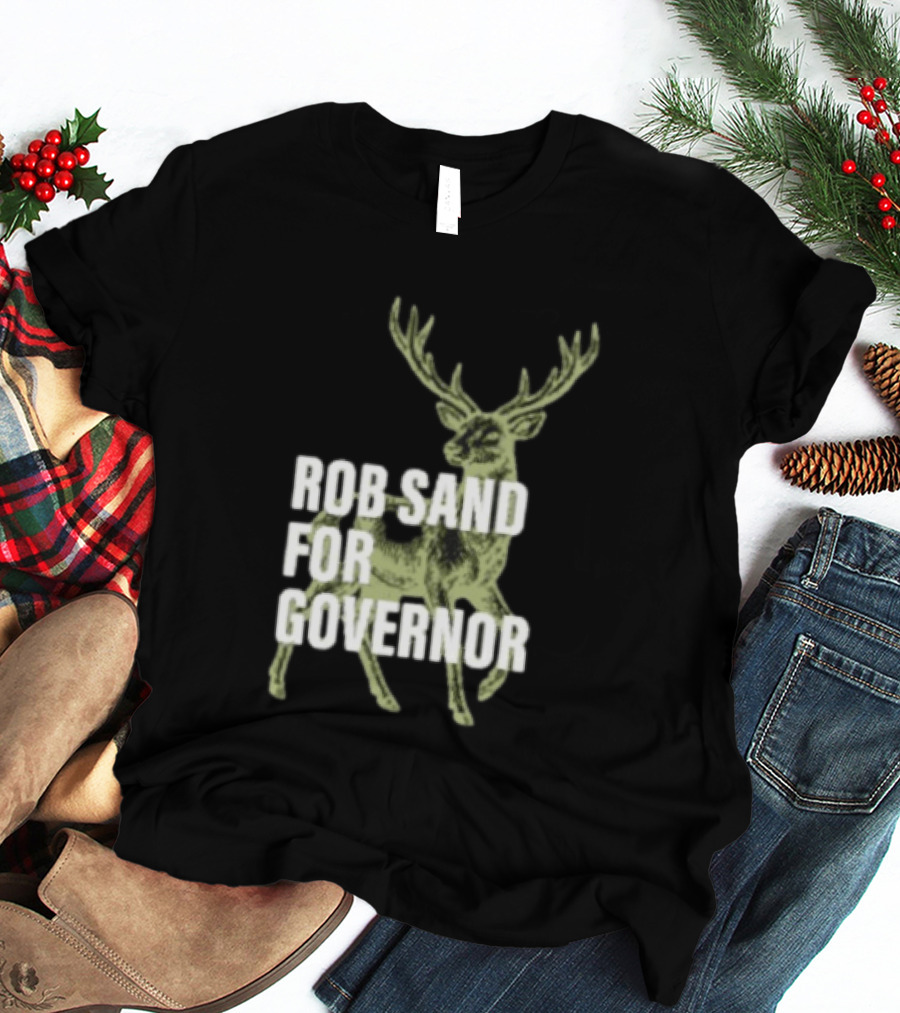 Rob Sand For Governor Deer Hunter Politics T-Shirt