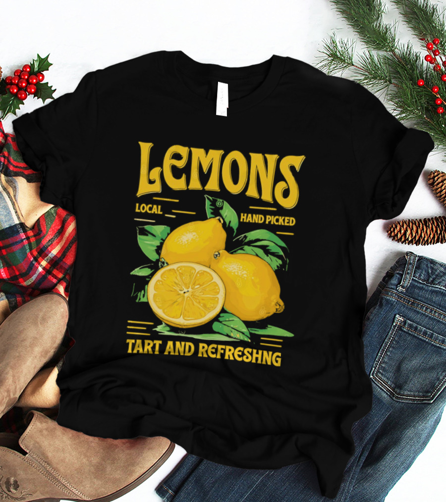 Lemons Local Hand Picked Tart And Refreshing T-Shirt