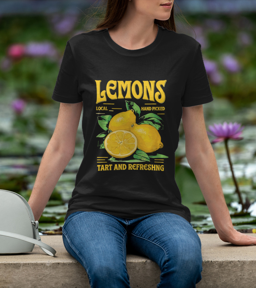 Lemons Local Hand Picked Tart And Refreshing T-Shirt