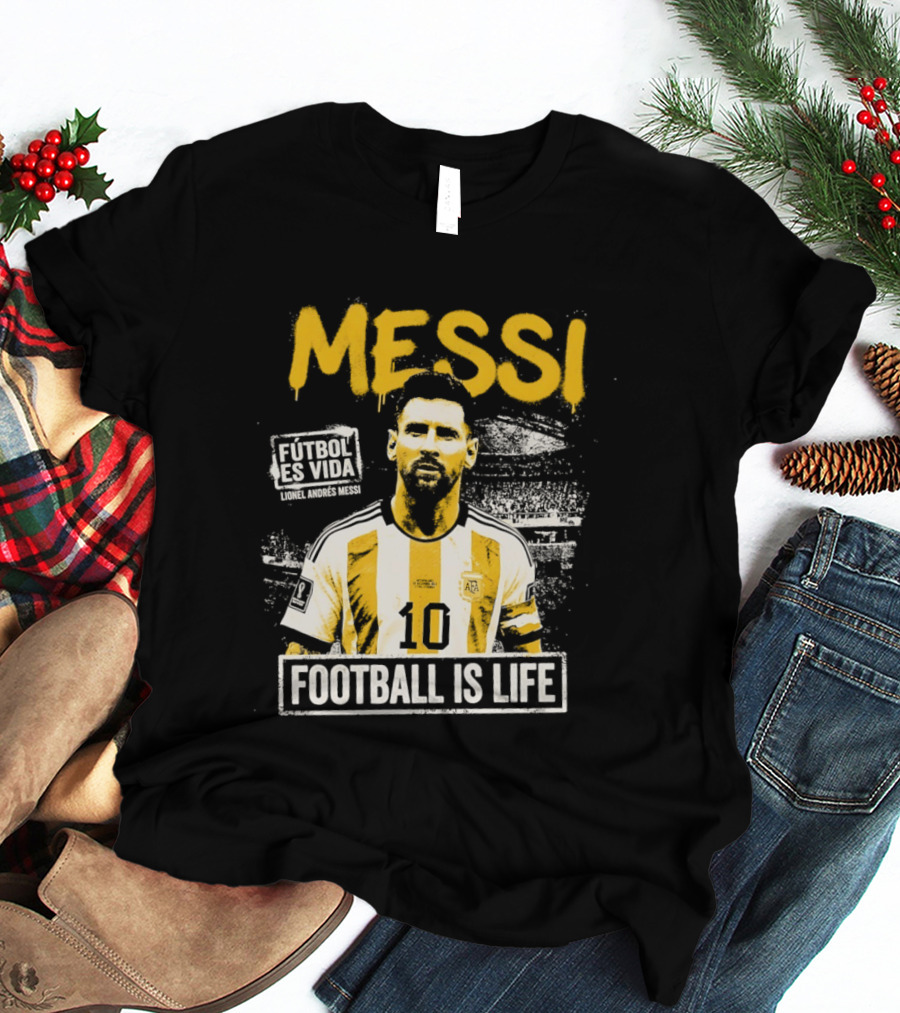 Messi Futbol Es Vida Football Is Life Argentina National Team T-Shirt