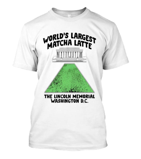 World's Largest Matcha Latte The Lincoln Memorial Washington D.C. T-Shirt