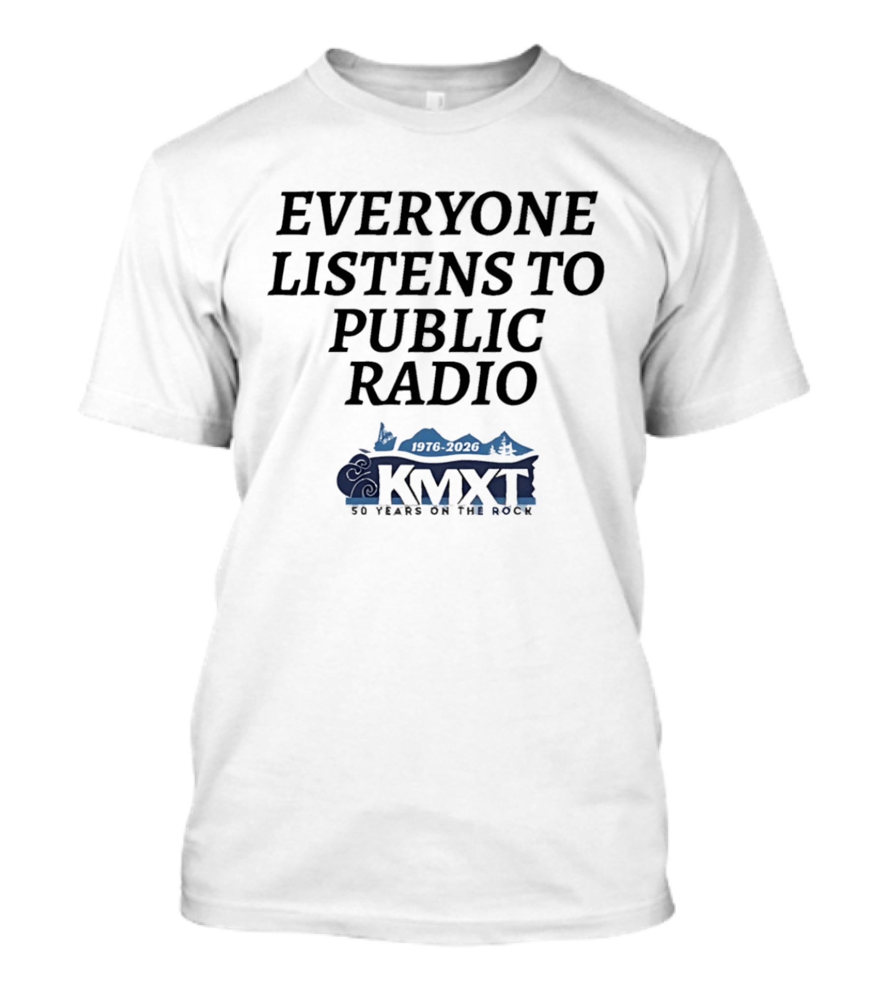 Everyone Listens To Public Radio KMXT 30 Years On The Rock T-Shirt