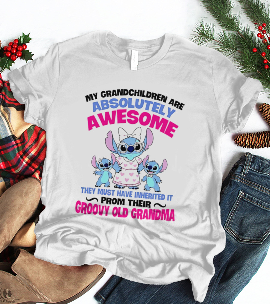 My Grandchildren Are Absolutely Awesome Inherited From Their Groovy Old Grandma Stitch T-Shirt