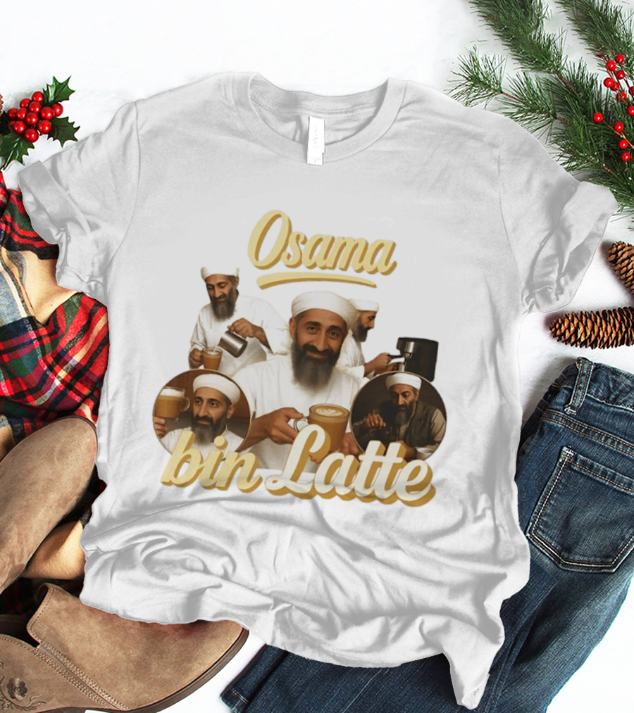 Osama Bin Latte Meme Funny Osama Bin Laden Coffee T-Shirt