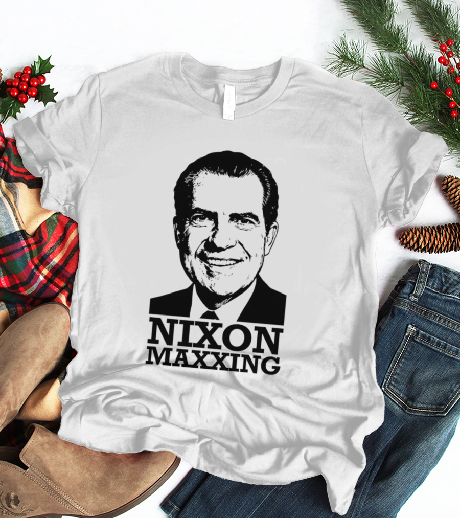 Nixon Maxxing Political Meme Richard Nixon T-Shirt