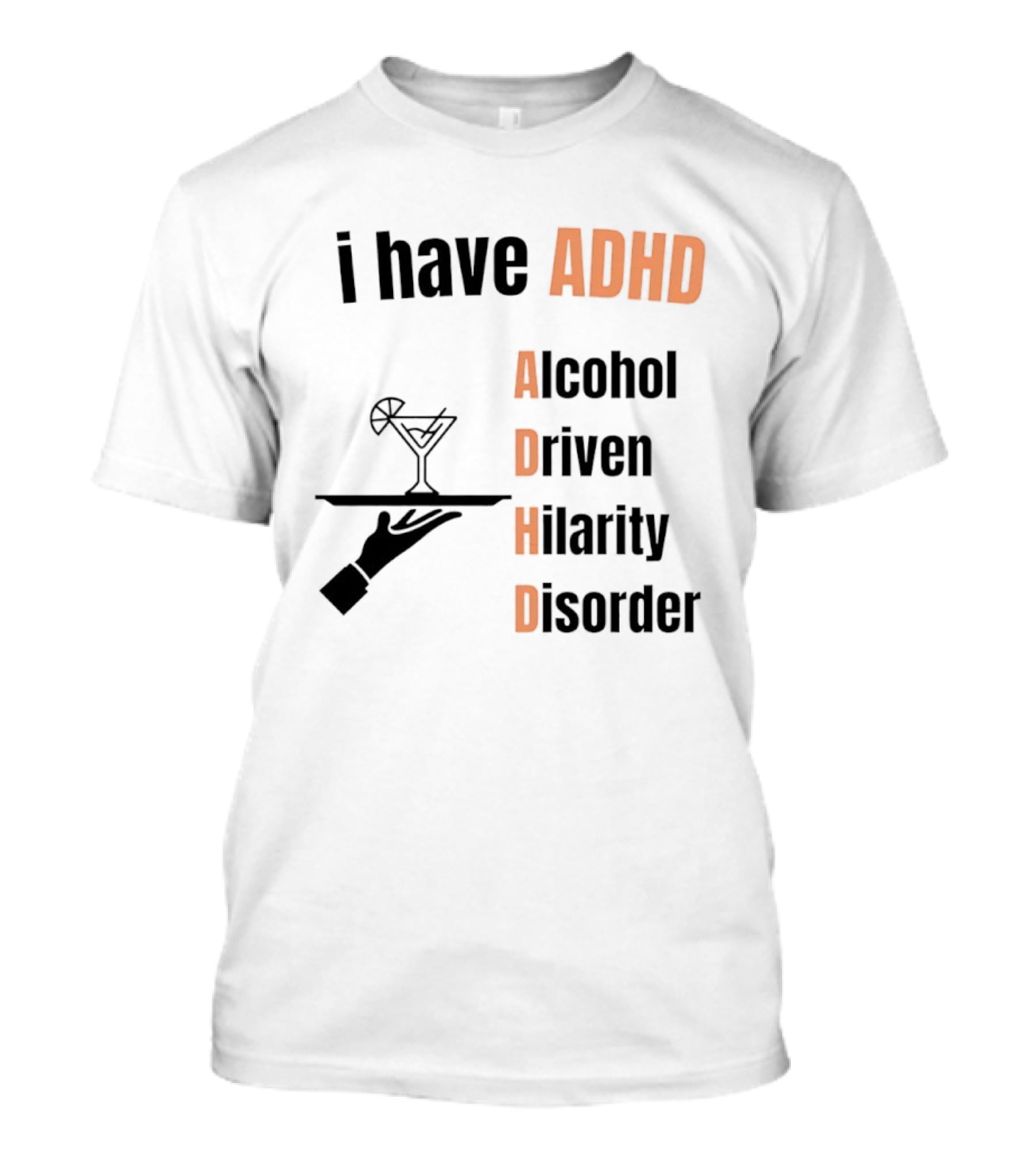 I Have ADHD Alcohol Driven Hilarity Disorder Martini Tray T-Shirt