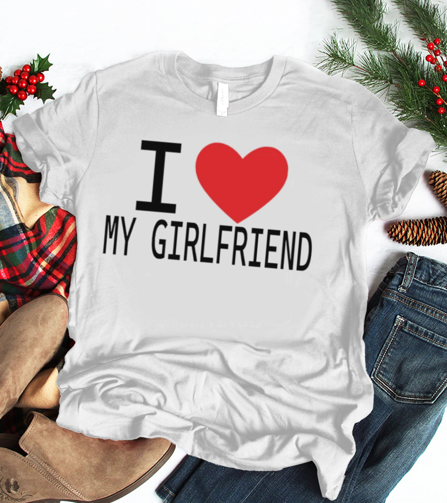 I Love Heart My Girlfriend T-Shirt
