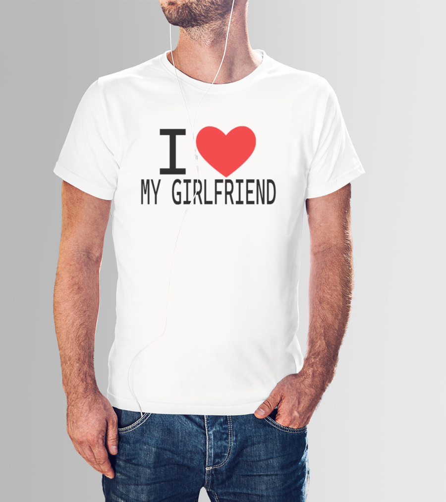 I Love Heart My Girlfriend T-Shirt