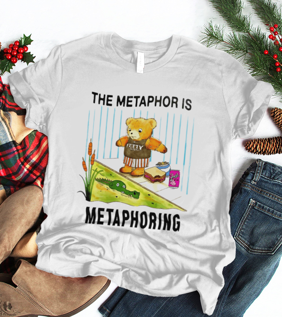 The Metaphor Is Metaphoring Fetty Wap Teddy Bear Alligator Sandwich Cartoon T-Shirt