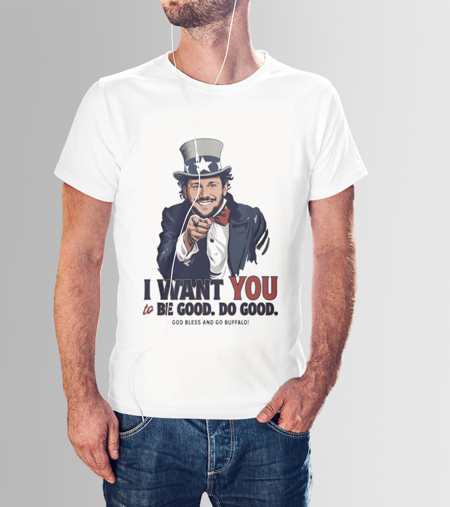 Uncle Sam Josh Allen I Want You To Be Good Do Good God Bless And Go Buffalo T-Shirt