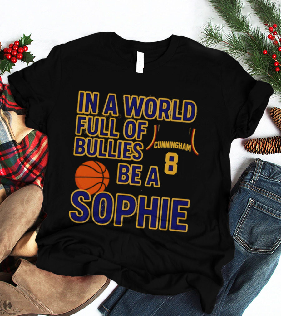 In A World Full Of Bullies Be A Sophie Cunningham 8 Basketball T-Shirt