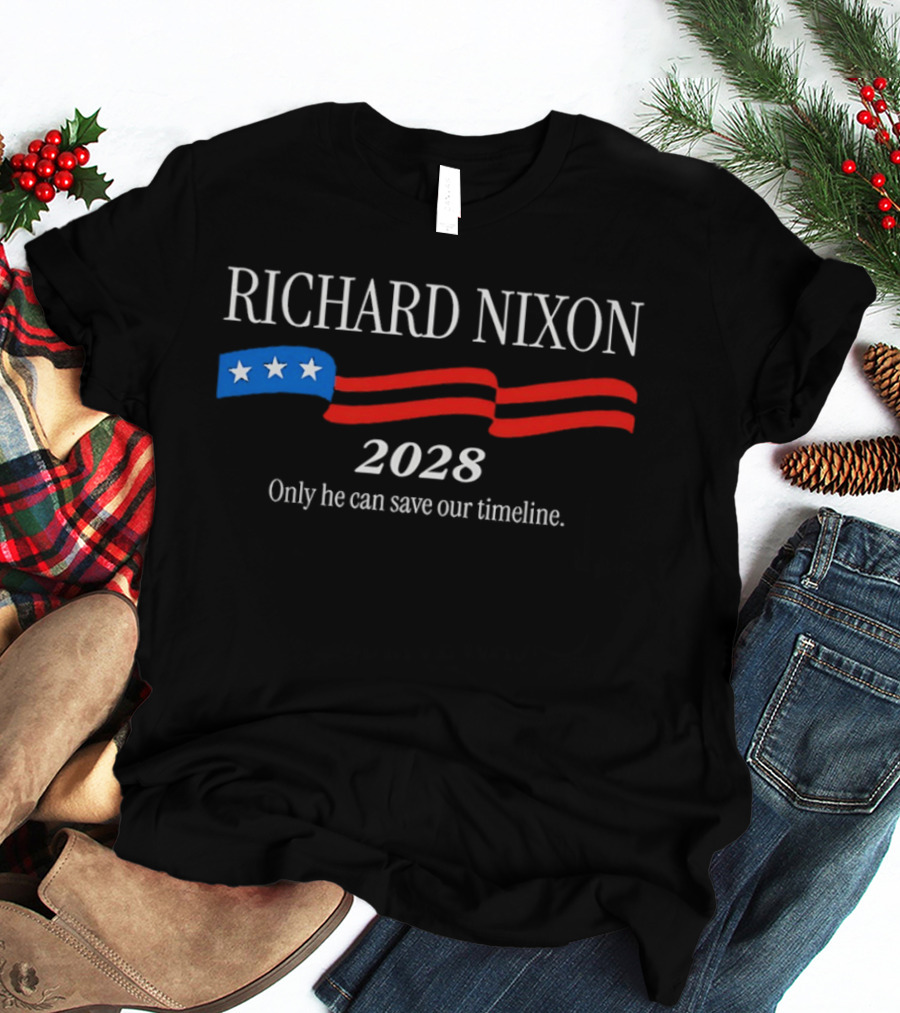 RICHARD NIXON 2028 Only He Can Save Our Timeline Stars And Stripes T-Shirt