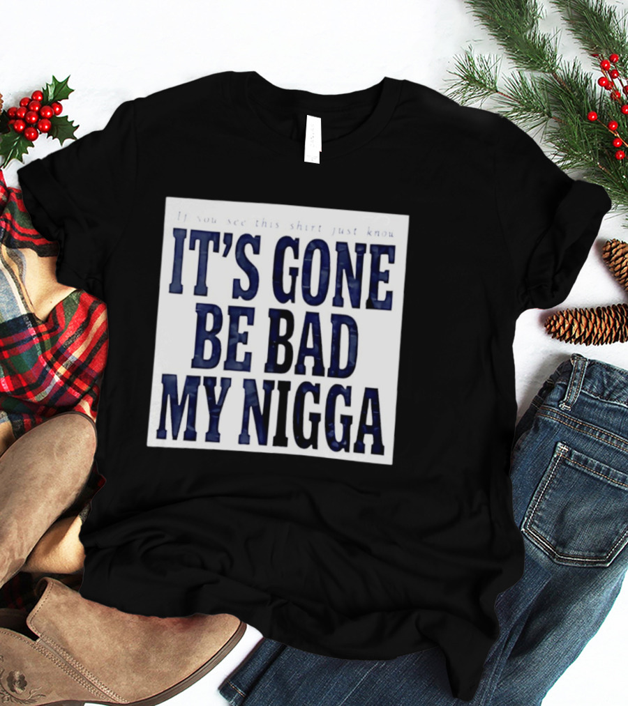 Sean Strickland Its Gone Be Bad My Nigga Dustin Poirier T-Shirt