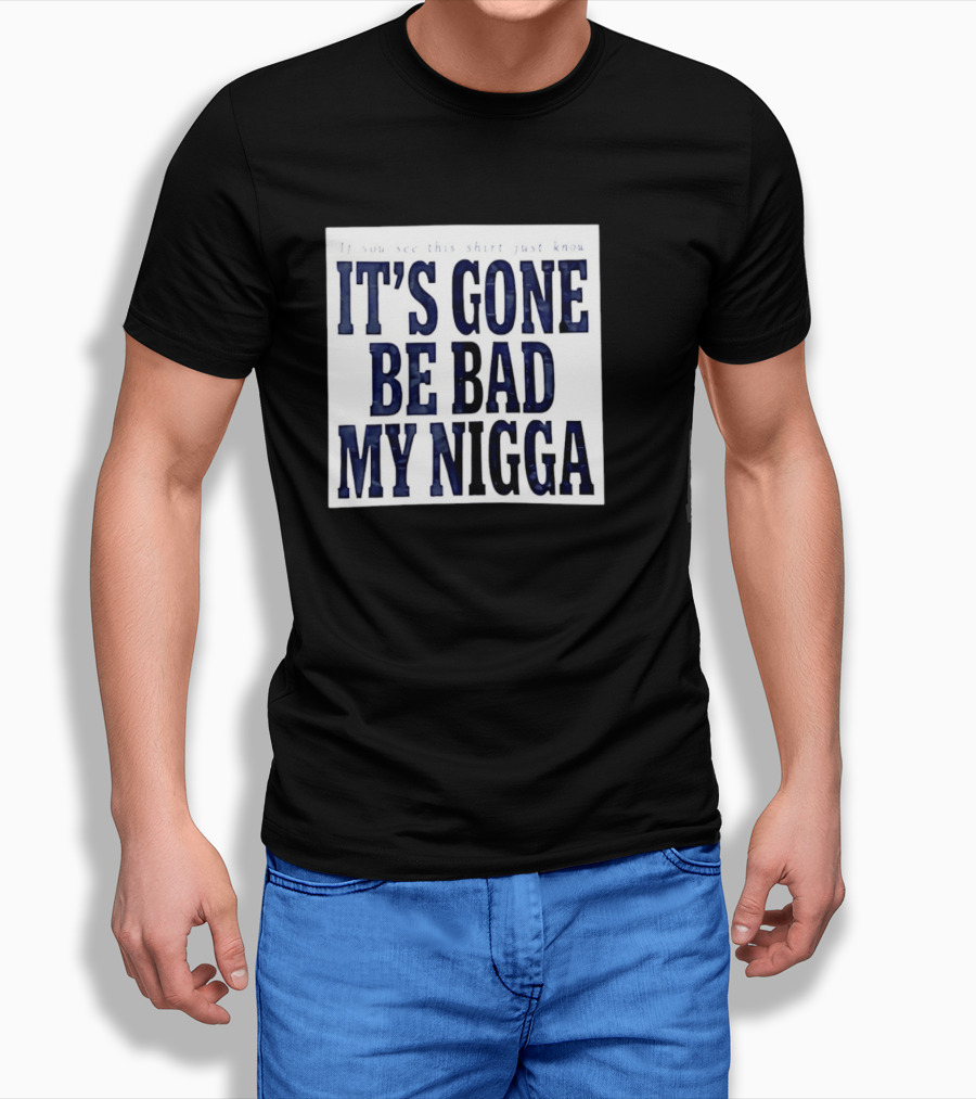 Sean Strickland Its Gone Be Bad My Nigga Dustin Poirier T-Shirt